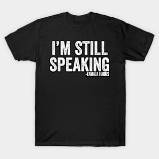 I'm Still Speaking T-Shirt